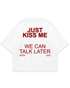 JUST KISS ME TEE