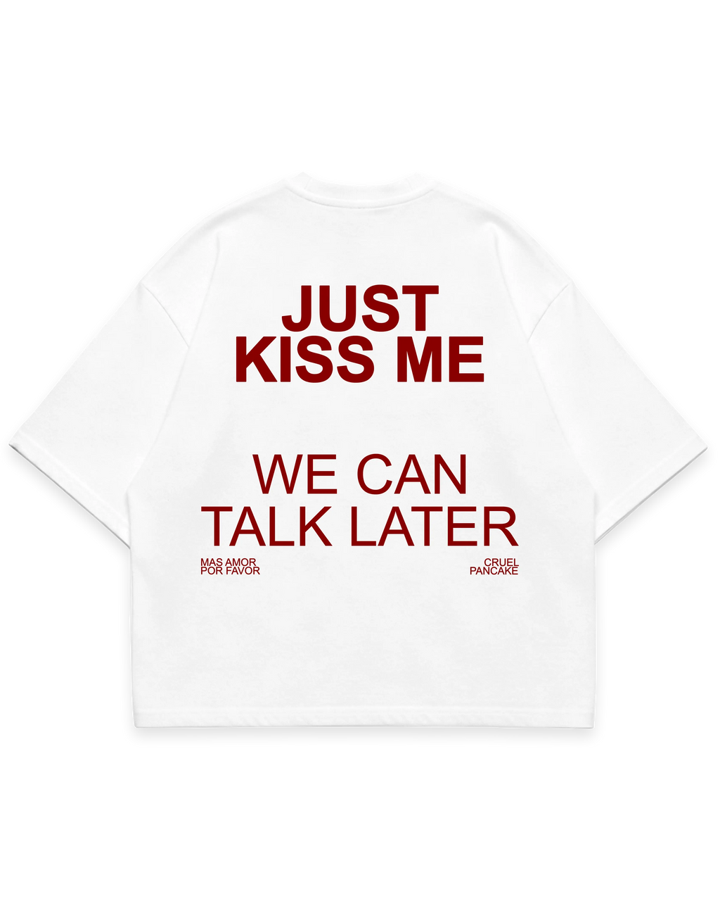 Beyaz oversize boxy fit tshirt arka yüz, “Just Kiss Me We Can Talk Later” kırmızı renk baskılı #beyaz