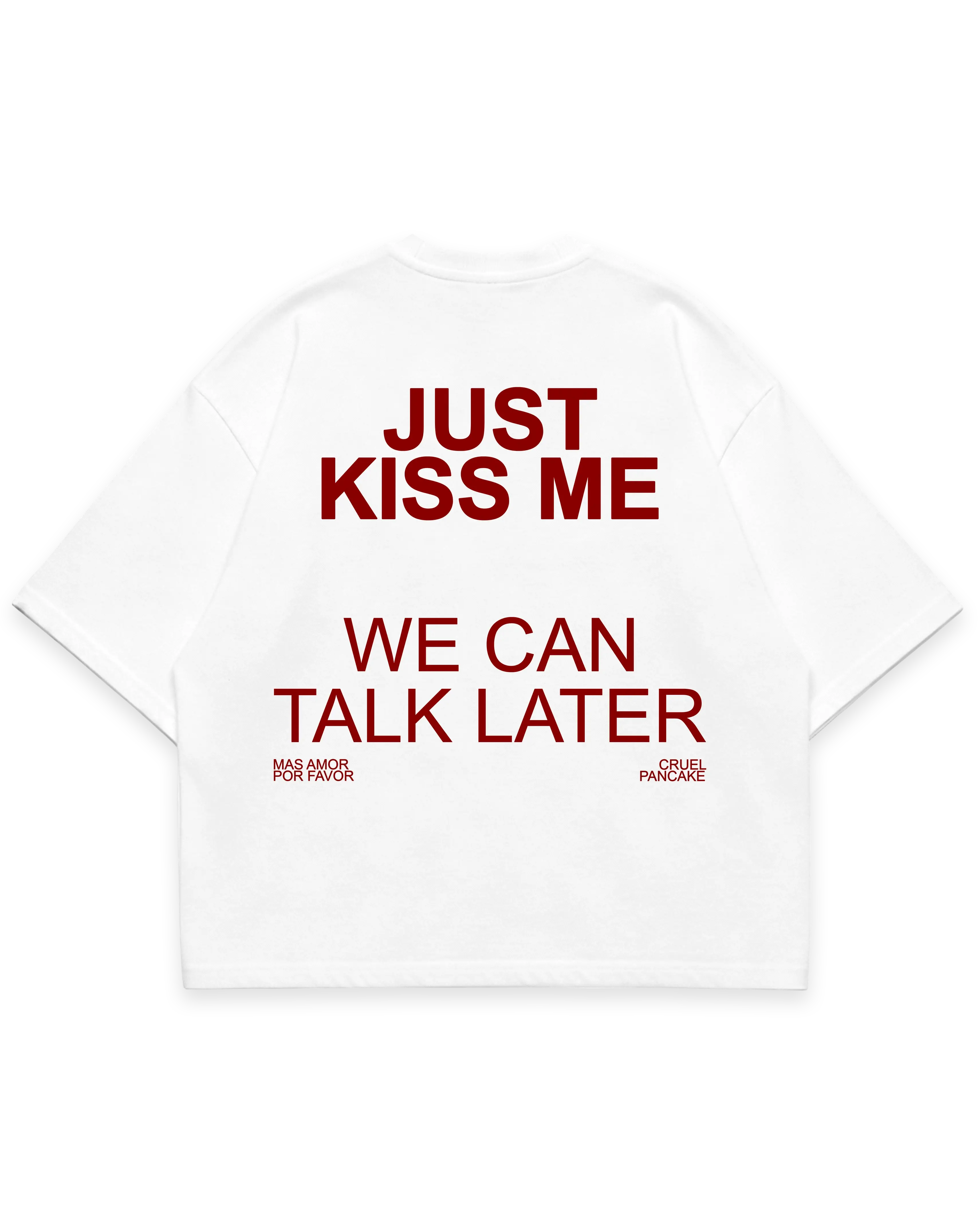 Beyaz oversize boxy fit tshirt arka yüz, “Just Kiss Me We Can Talk Later” kırmızı renk baskılı #beyaz